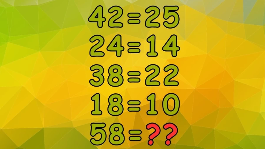 Casse-tête : Si 42=25 24=14 38=22 18=10 Alors 58= ?? || Casse-tête des nombres manquants